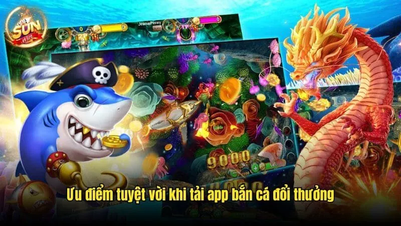 Tải App Bắn Cá Đổi Thưởng Sunwin Nhanh Chóng, An Toàn Nhất